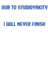 Grafika trička I WILL NEVER FINISH